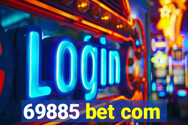 69885 bet com